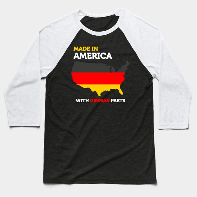 Made In America With German Parts | Proud Immigrant Baseball T-Shirt by smartrocket